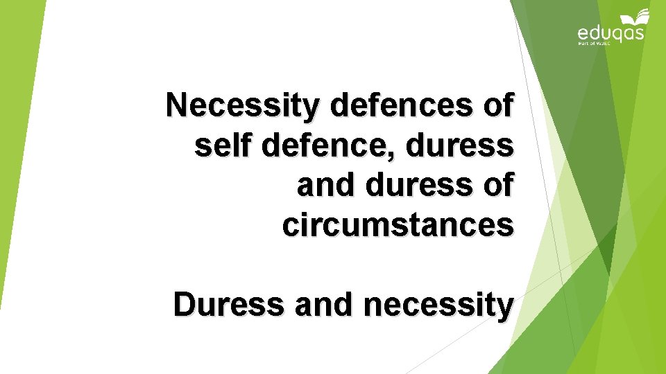 Necessity defences of self defence, duress and duress of circumstances Duress and necessity 