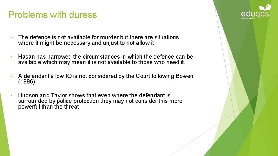 Problems with duress • The defence is not available for murder but there are