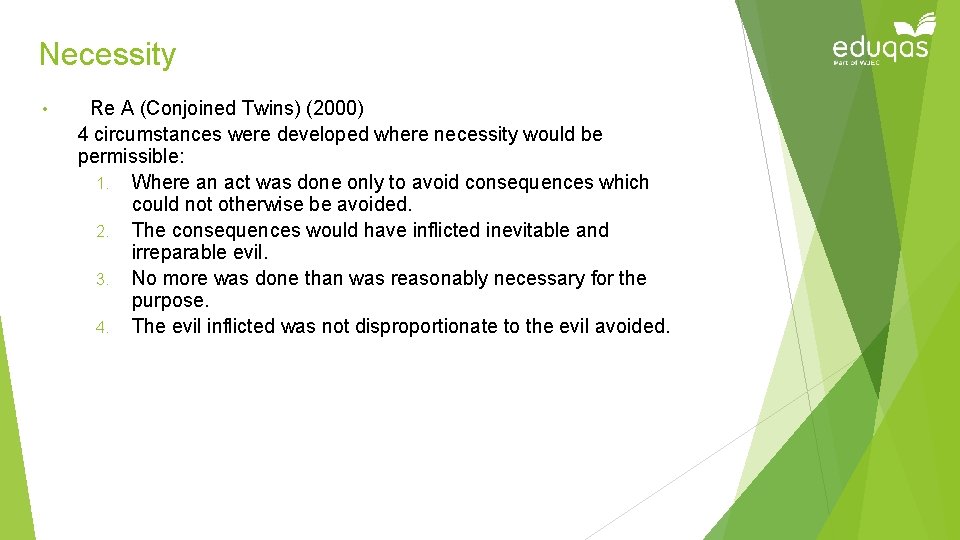 Necessity • Re A (Conjoined Twins) (2000) 4 circumstances were developed where necessity would