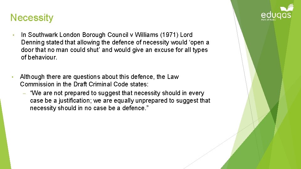 Necessity • In Southwark London Borough Council v Williams (1971) Lord Denning stated that