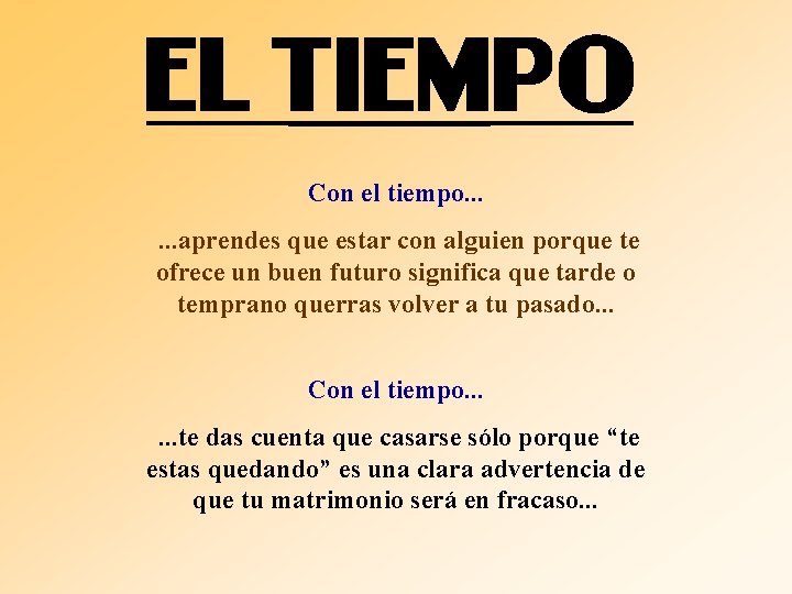 Con el tiempo. . . aprendes que estar con alguien porque te ofrece un