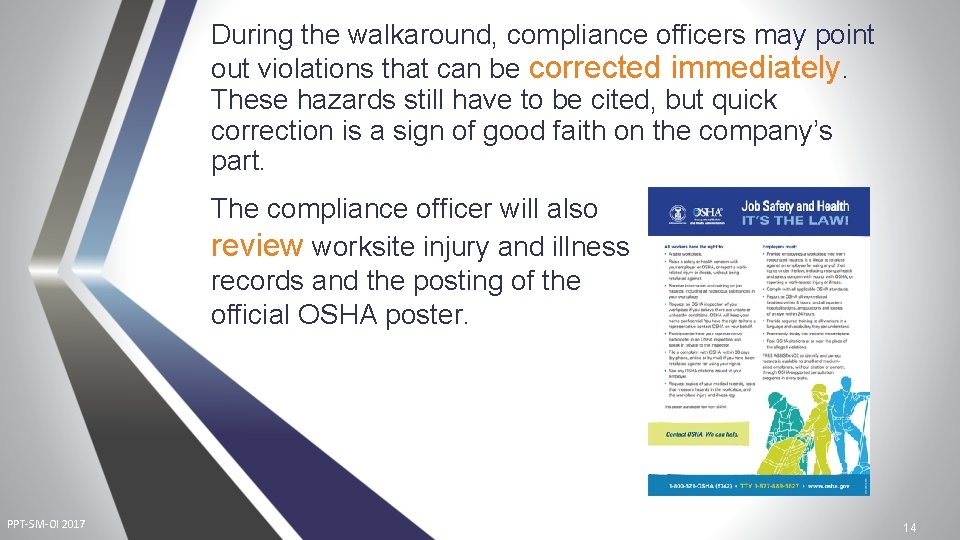 During the walkaround, compliance officers may point out violations that can be corrected immediately.