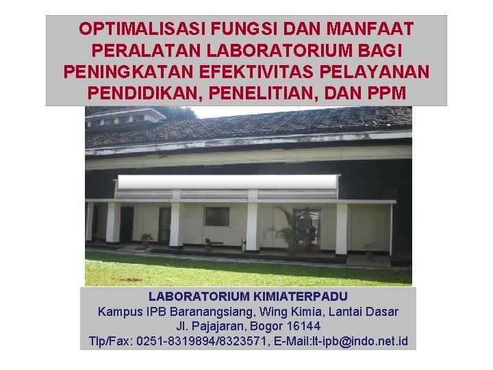 OPTIMALISASI FUNGSI DAN MANFAAT PERALATAN LABORATORIUM BAGI PENINGKATAN EFEKTIVITAS PELAYANAN PENDIDIKAN, PENELITIAN, DAN PPM