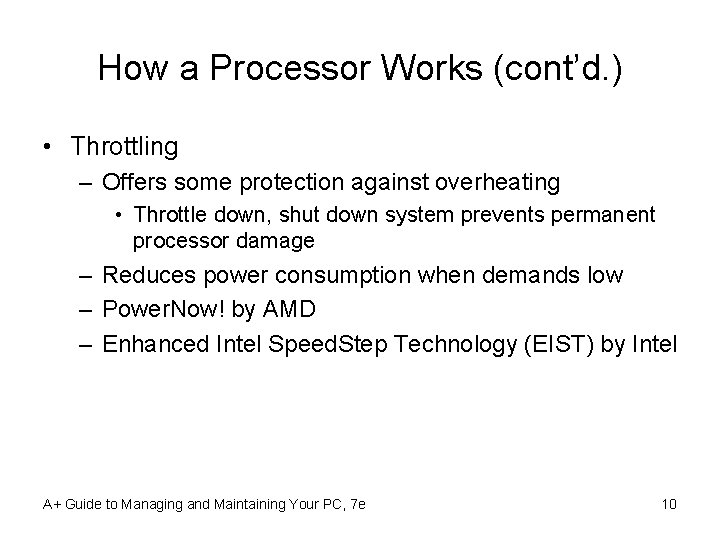 How a Processor Works (cont’d. ) • Throttling – Offers some protection against overheating