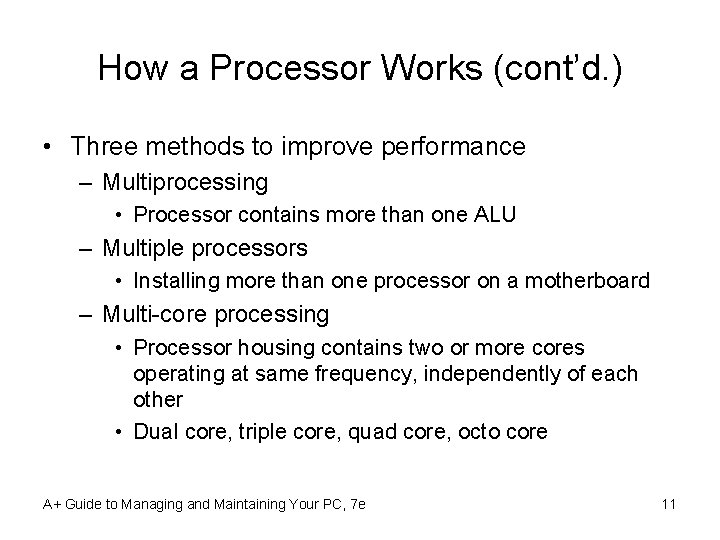 How a Processor Works (cont’d. ) • Three methods to improve performance – Multiprocessing