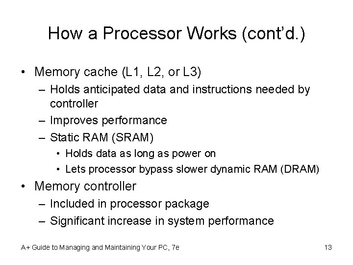 How a Processor Works (cont’d. ) • Memory cache (L 1, L 2, or