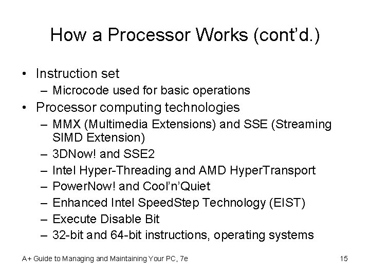 How a Processor Works (cont’d. ) • Instruction set – Microcode used for basic