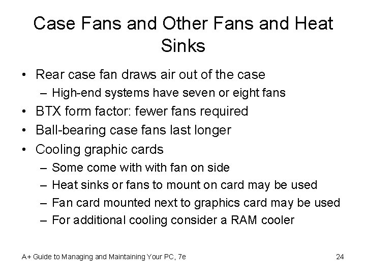 Case Fans and Other Fans and Heat Sinks • Rear case fan draws air