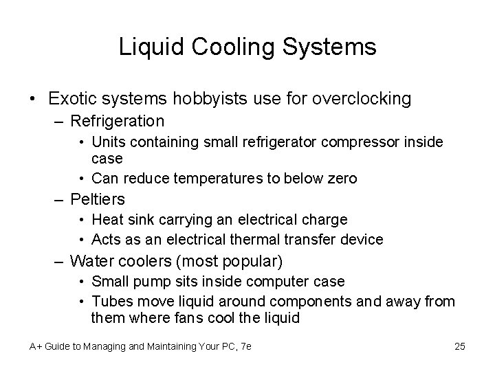 Liquid Cooling Systems • Exotic systems hobbyists use for overclocking – Refrigeration • Units