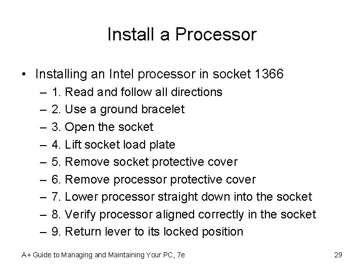 Install a Processor • Installing an Intel processor in socket 1366 – – –