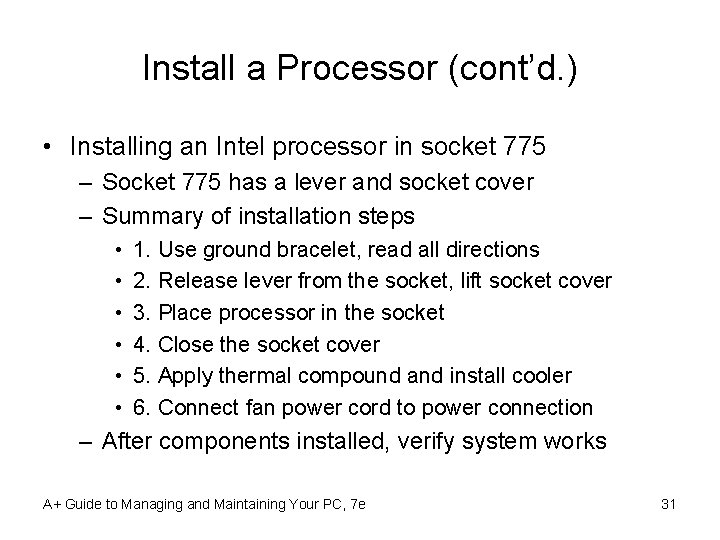 Install a Processor (cont’d. ) • Installing an Intel processor in socket 775 –
