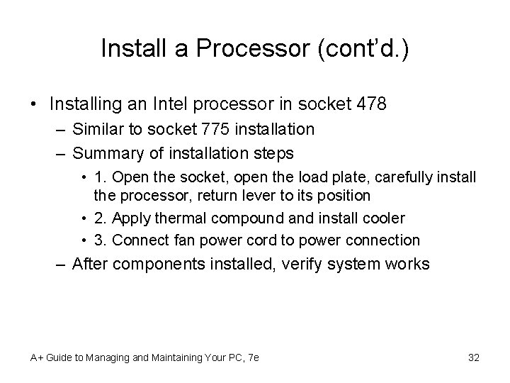 Install a Processor (cont’d. ) • Installing an Intel processor in socket 478 –