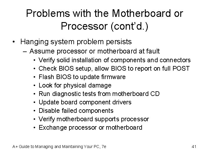 Problems with the Motherboard or Processor (cont’d. ) • Hanging system problem persists –