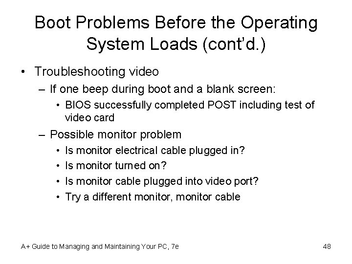 Boot Problems Before the Operating System Loads (cont’d. ) • Troubleshooting video – If