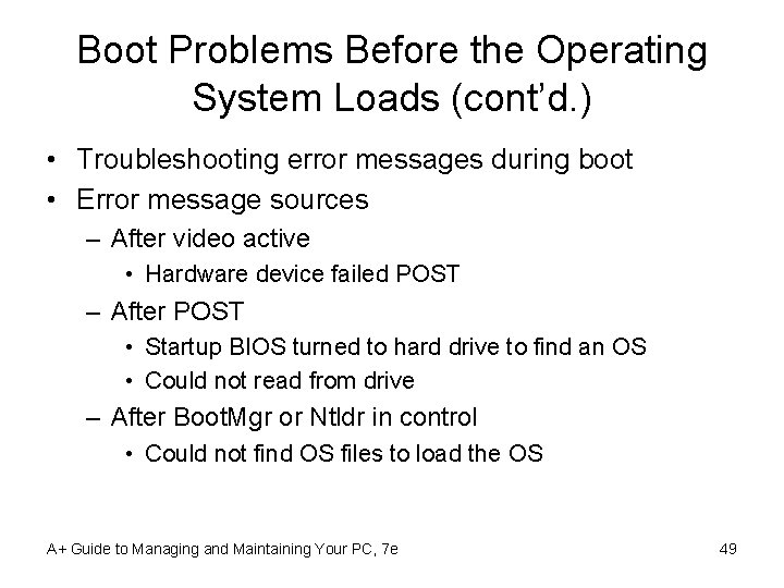Boot Problems Before the Operating System Loads (cont’d. ) • Troubleshooting error messages during