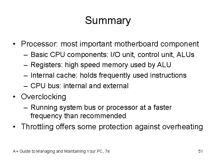 Summary • Processor: most important motherboard component – – Basic CPU components: I/O unit,