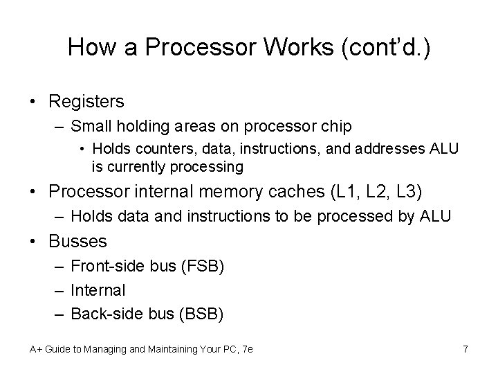 How a Processor Works (cont’d. ) • Registers – Small holding areas on processor