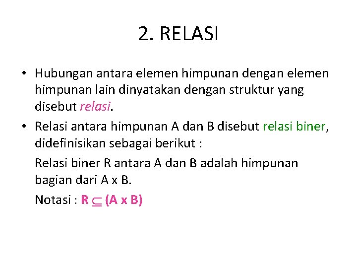 2. RELASI • Hubungan antara elemen himpunan dengan elemen himpunan lain dinyatakan dengan struktur