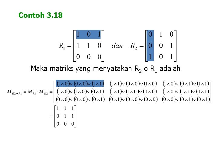 Contoh 3. 18 Maka matriks yang menyatakan R 2 o R 1 adalah 