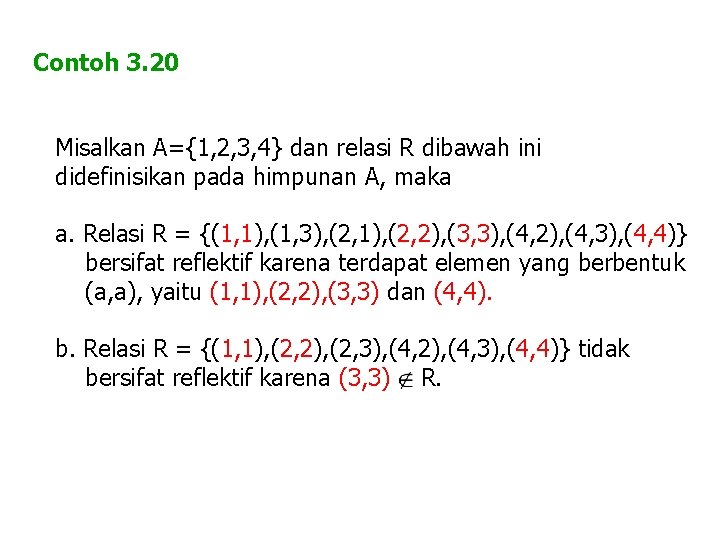 Contoh 3. 20 Misalkan A={1, 2, 3, 4} dan relasi R dibawah ini didefinisikan