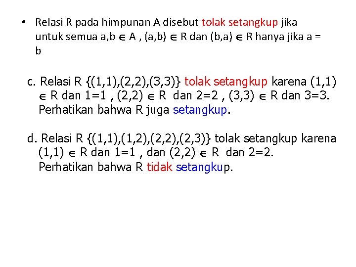  • Relasi R pada himpunan A disebut tolak setangkup jika untuk semua a,