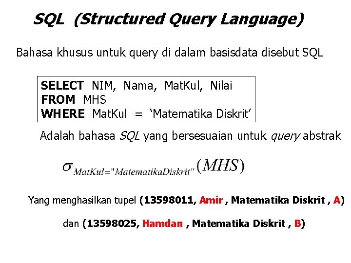 SQL (Structured Query Language) Bahasa khusus untuk query di dalam basisdata disebut SQL SELECT