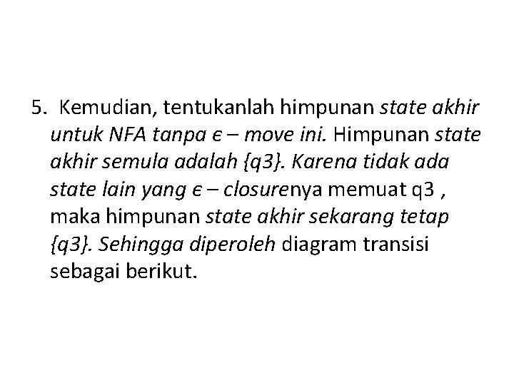 5. Kemudian, tentukanlah himpunan state akhir untuk NFA tanpa є – move ini. Himpunan