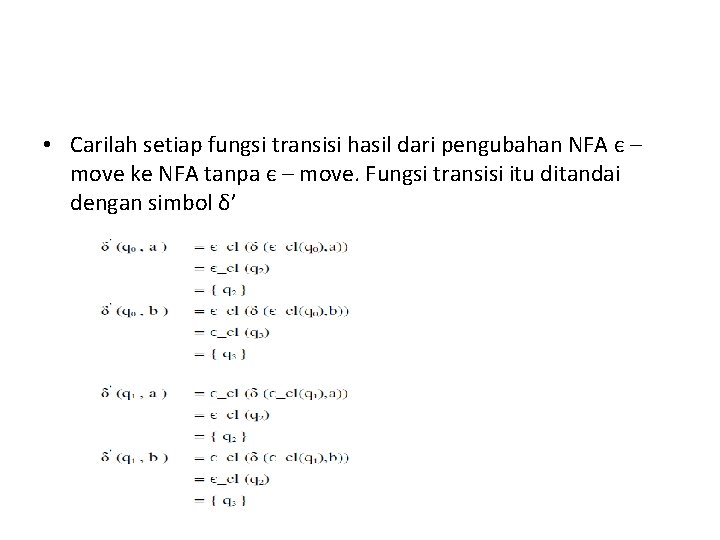  • Carilah setiap fungsi transisi hasil dari pengubahan NFA є – move ke