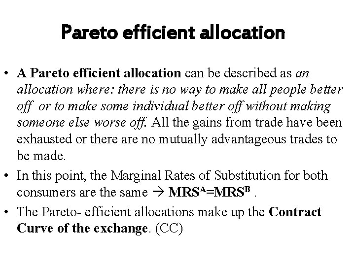 Pareto efficient allocation • A Pareto efficient allocation can be described as an allocation