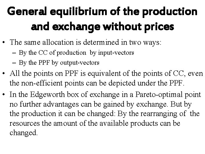 General equilibrium of the production and exchange without prices • The same allocation is