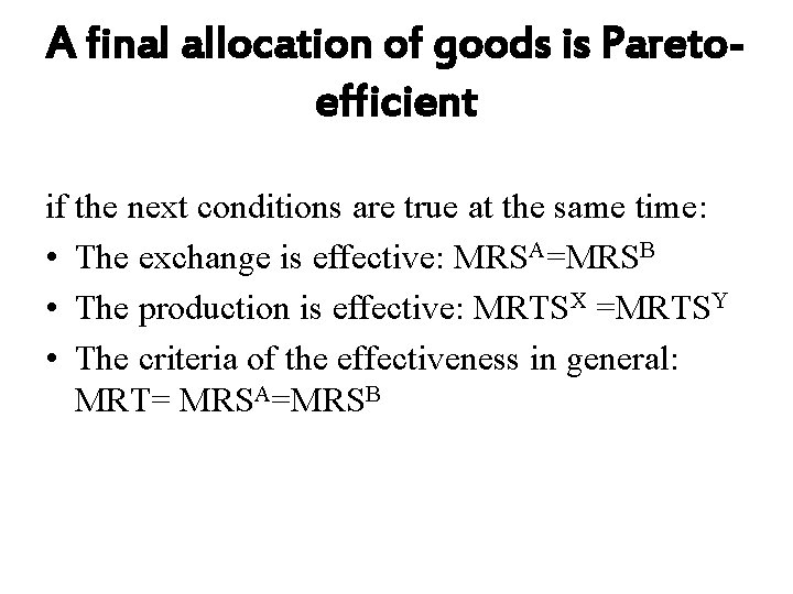 A final allocation of goods is Paretoefficient if the next conditions are true at