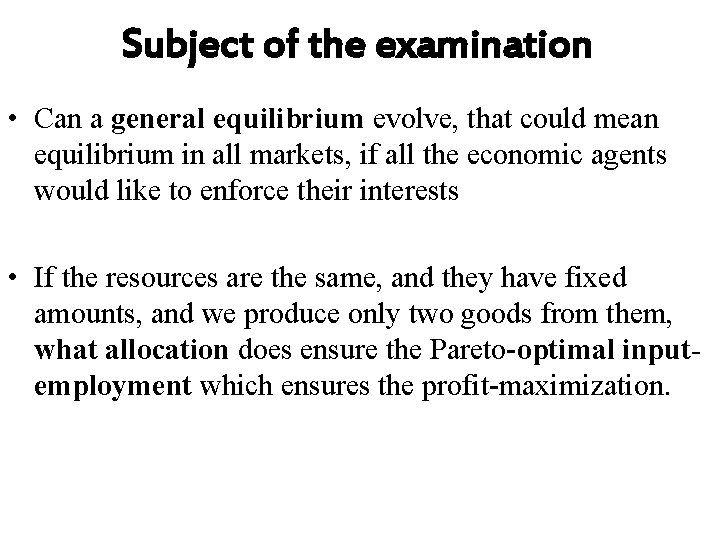 Subject of the examination • Can a general equilibrium evolve, that could mean equilibrium