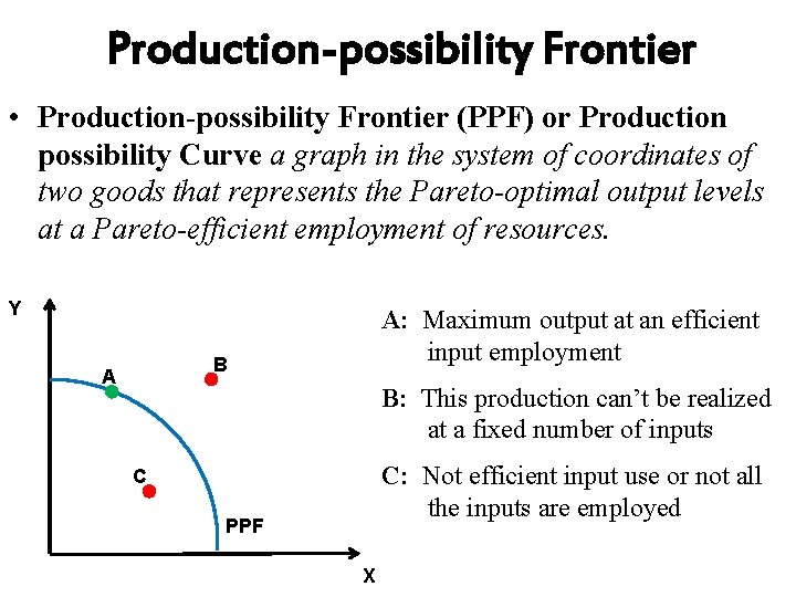 Production-possibility Frontier • Production-possibility Frontier (PPF) or Production possibility Curve a graph in the