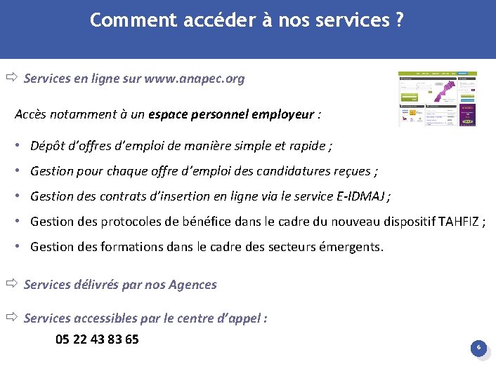 Comment accéder à nos services ? Services en ligne sur www. anapec. org Accès