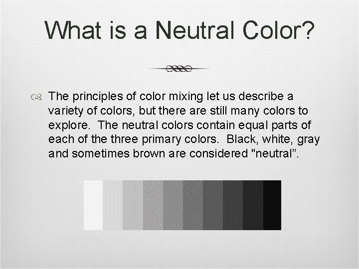 What is a Neutral Color? The principles of color mixing let us describe a