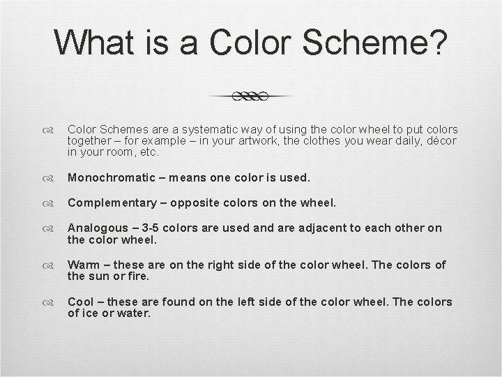 What is a Color Scheme? Color Schemes are a systematic way of using the