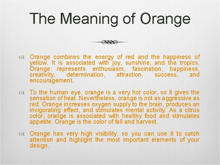 The Meaning of Orange combines the energy of red and the happiness of yellow.