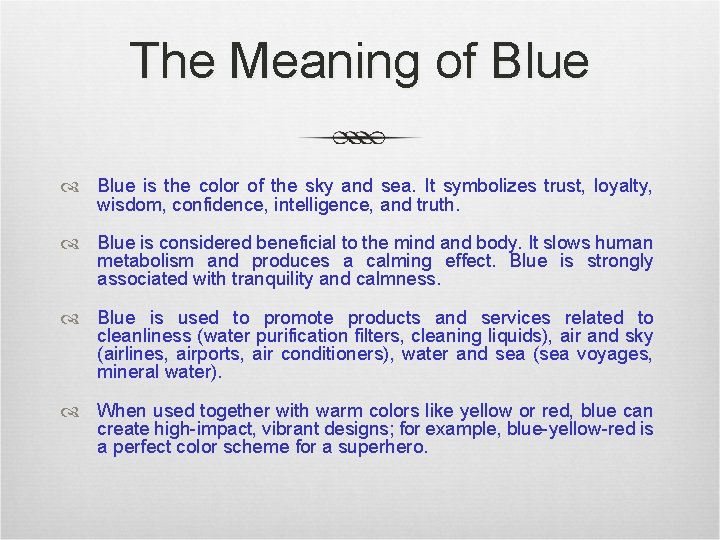 The Meaning of Blue is the color of the sky and sea. It symbolizes