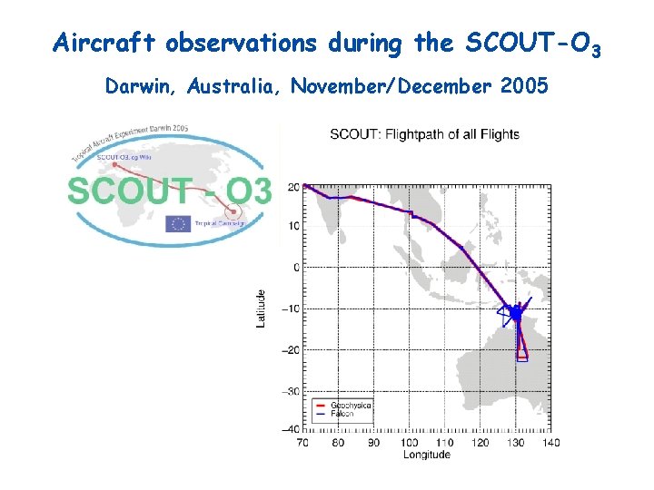Aircraft observations during the SCOUT-O 3 Darwin, Australia, November/December 2005 Aircraft observations during the SCOUT-O 3 Darwin, Australia, November/December 2005