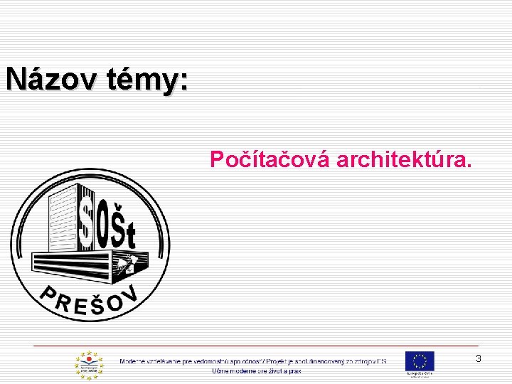 Názov témy: Počítačová architektúra. 3 