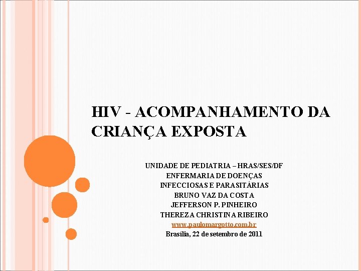 HIV - ACOMPANHAMENTO DA CRIANÇA EXPOSTA UNIDADE DE PEDIATRIA – HRAS/SES/DF ENFERMARIA DE DOENÇAS