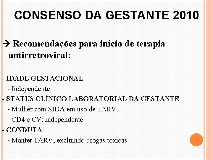 CONSENSO DA GESTANTE 2010 Recomendações para início de terapia antirretroviral: - IDADE GESTACIONAL -