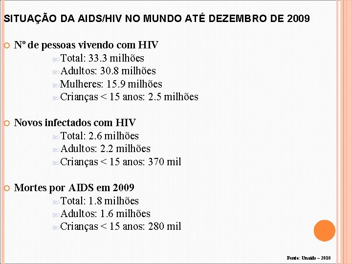 SITUAÇÃO DA AIDS/HIV NO MUNDO ATÉ DEZEMBRO DE 2009 Nº de pessoas vivendo com