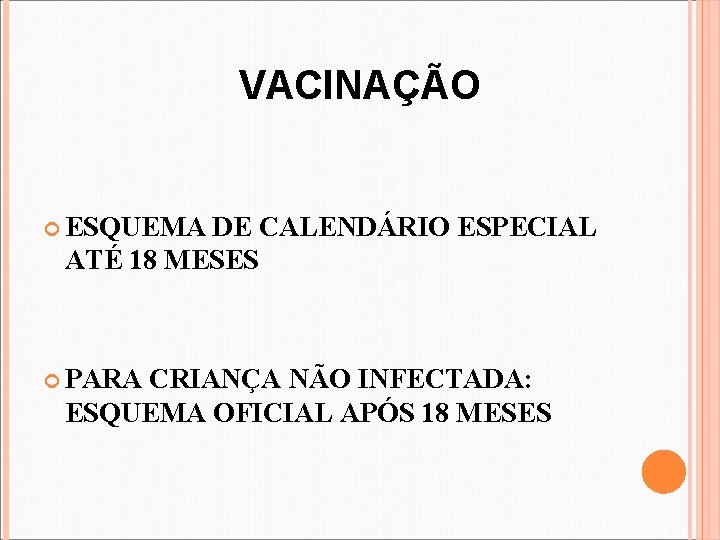 VACINAÇÃO ESQUEMA DE CALENDÁRIO ESPECIAL ATÉ 18 MESES PARA CRIANÇA NÃO INFECTADA: ESQUEMA OFICIAL