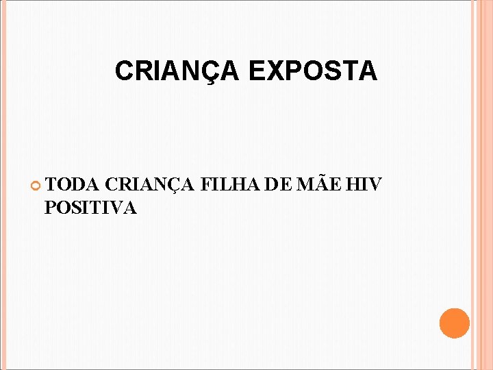 CRIANÇA EXPOSTA TODA CRIANÇA FILHA DE MÃE HIV POSITIVA 