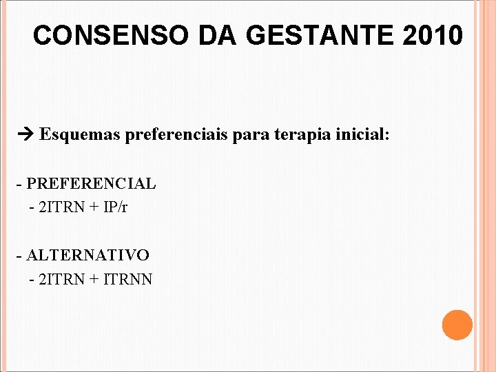 CONSENSO DA GESTANTE 2010 Esquemas preferenciais para terapia inicial: - PREFERENCIAL - 2 ITRN