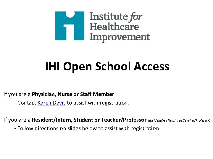 IHI Open School Access If you are a Physician, Nurse or Staff Member -