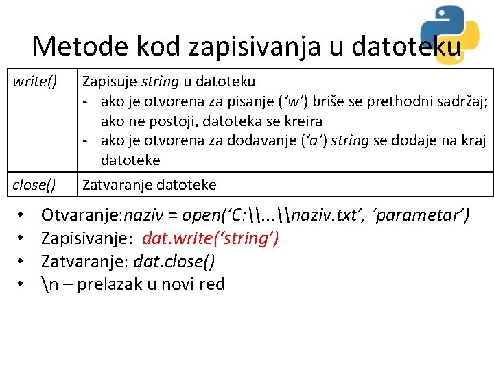 Metode kod zapisivanja u datoteku write() close() • • Zapisuje string u datoteku -