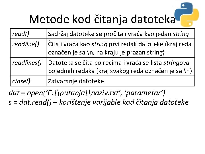 Metode kod čitanja datoteka read() readline() Sadržaj datoteke se pročita i vraća kao jedan