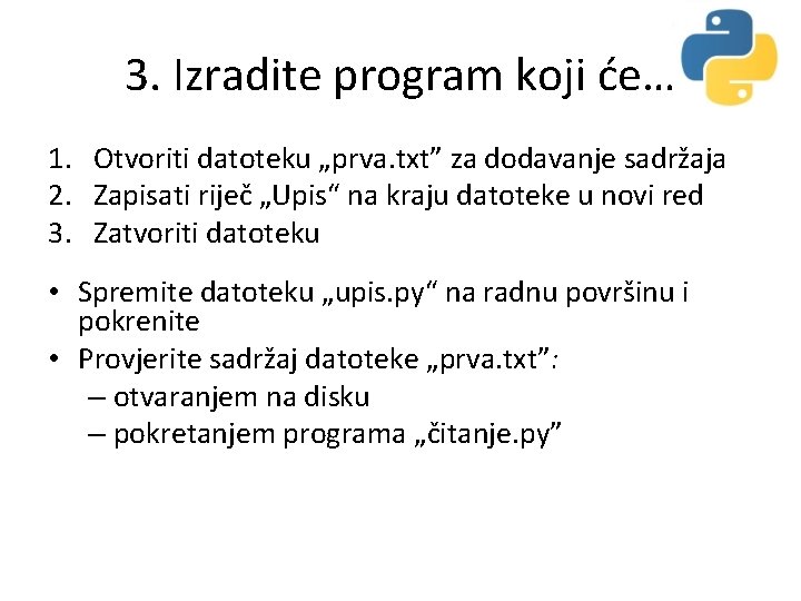 3. Izradite program koji će… 1. Otvoriti datoteku „prva. txt” za dodavanje sadržaja 2.